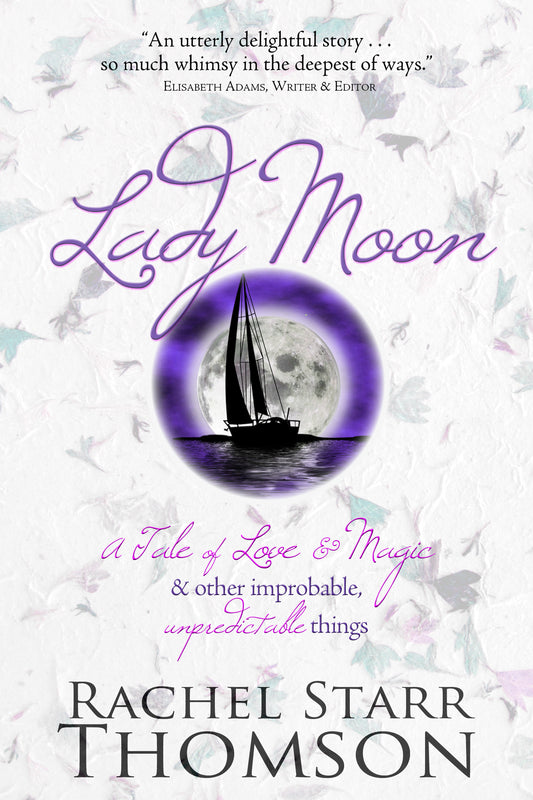 Lady Moon: A Tale of Love & Magic & Other Improbable, Unpredictable Things [PAPERBACK]