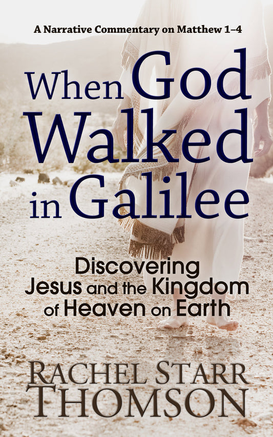When God Walked in Galilee: Discovering Jesus and the Kingdom of Heaven on Earth [EBOOK]