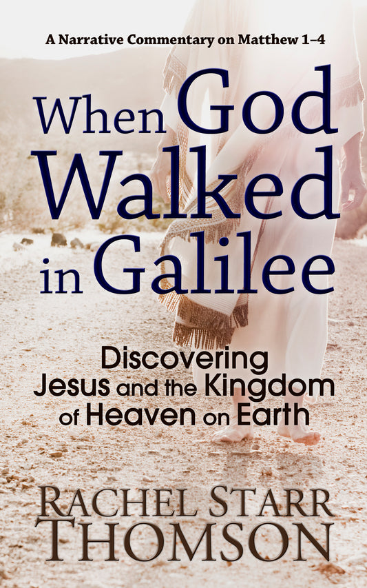 When God Walked in Galilee: Discovering Jesus and the Kingdom of Heaven on Earth [PAPERBACK]