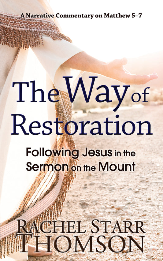 The Way of Restoration: Following Jesus in the Sermon on the Mount [PAPERBACK]
