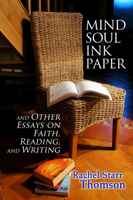 Mind Soul Ink Paper (and Other Essays On Faith, Reading, and Writing) [EBOOK]