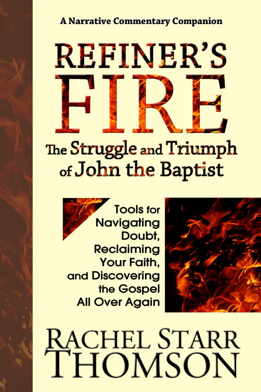 Refiner's Fire: The Struggle and Triumph of John the Baptist [HARDCOVER]