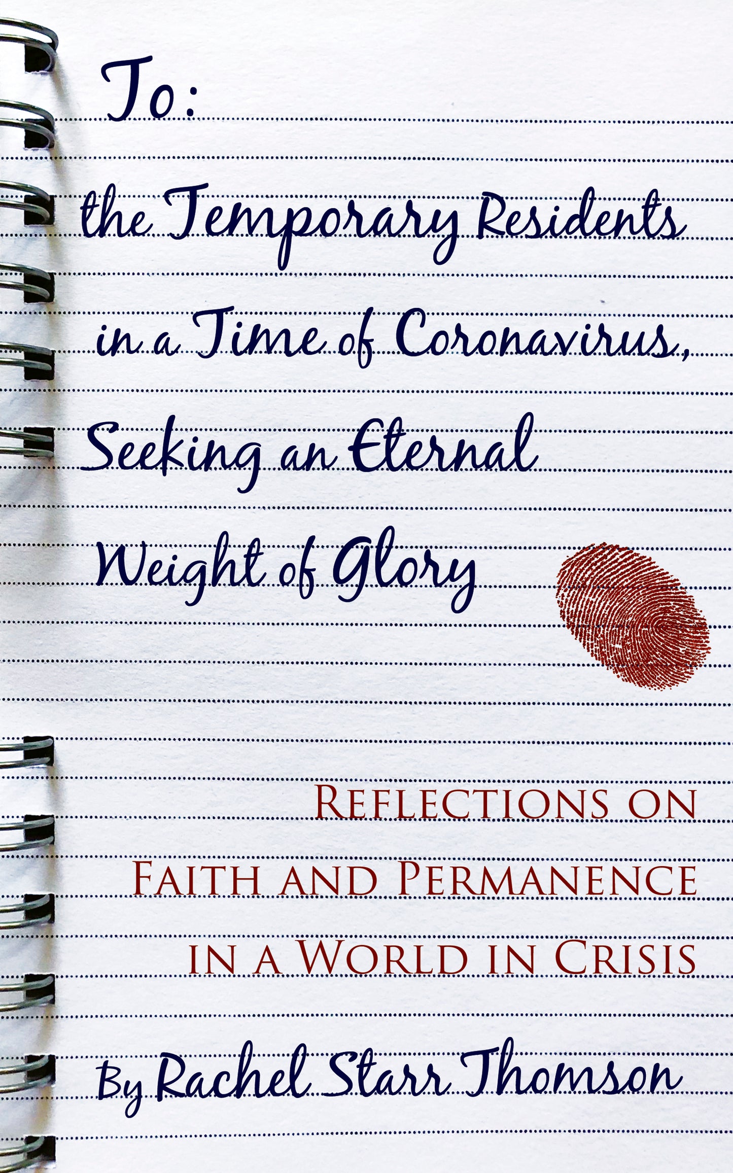 To the Temporary Residents in a Time of Coronavirus, Seeking an Eternal Weight of Glory: Reflections on Faith and Permanence in a World of Crisis [PAPERBACK]