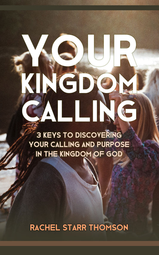 Your Kingdom Calling: 3 Keys to Discovering Your Calling and Purpose in the Kingdom of God [EBOOK]